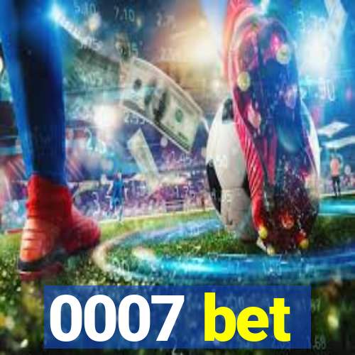 0007 bet